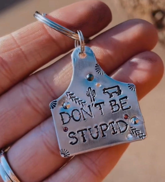 "Don't Be Stupid" Large Cow Tag keychain